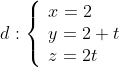 d:\left\{\begin{array}{l} x=2 \\ y=2+t \\ z=2 t \end{array}\right.